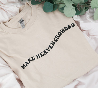 Make Heaven Crowded T-Shirt